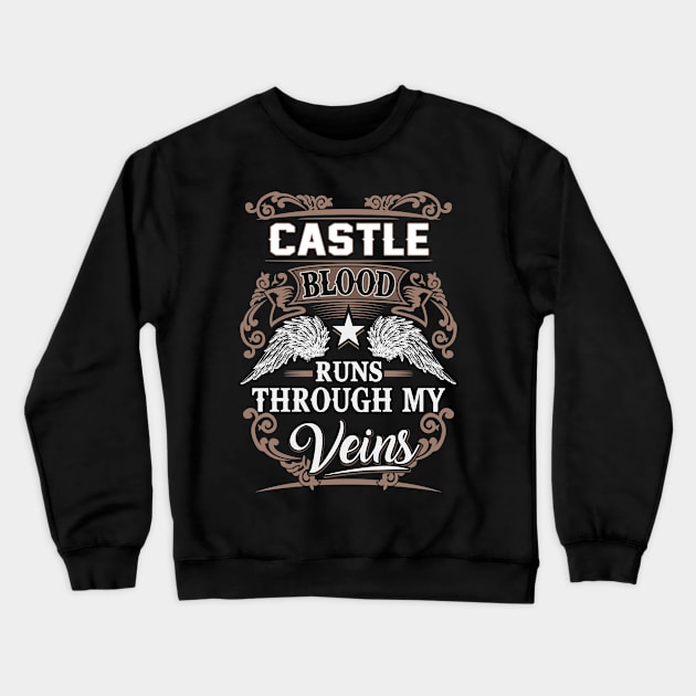 Castle Name T Shirt - Castle Blood Runs Through My Veins Gift Item Crewneck Sweatshirt by Gnulia